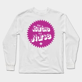 This barbie is a nurse Long Sleeve T-Shirt